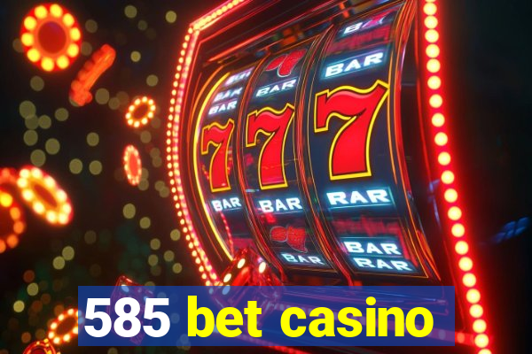 585 bet casino